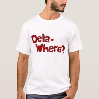 Dela- wo? T-Shirt