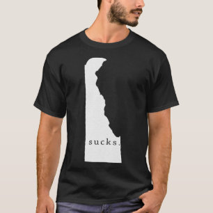 Delaware ist scheiße T-Shirt