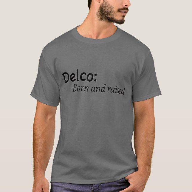 Delco Geboren und aufgezogen T-Shirt (Vorderseite)