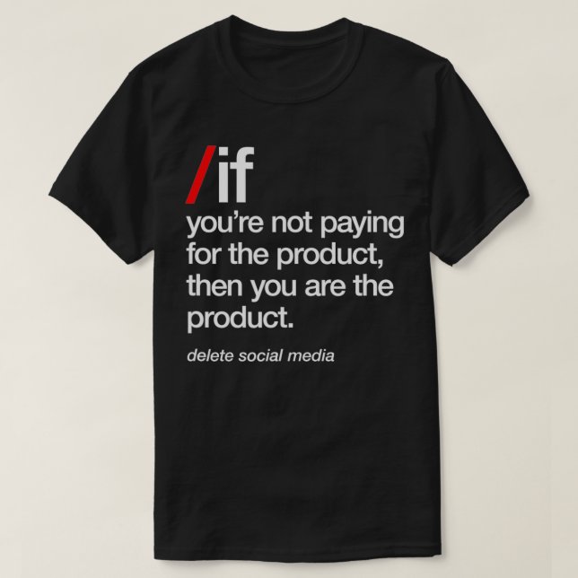 Delete Social Media, You Are The Product, Phone Ad T-Shirt (Design vorne)