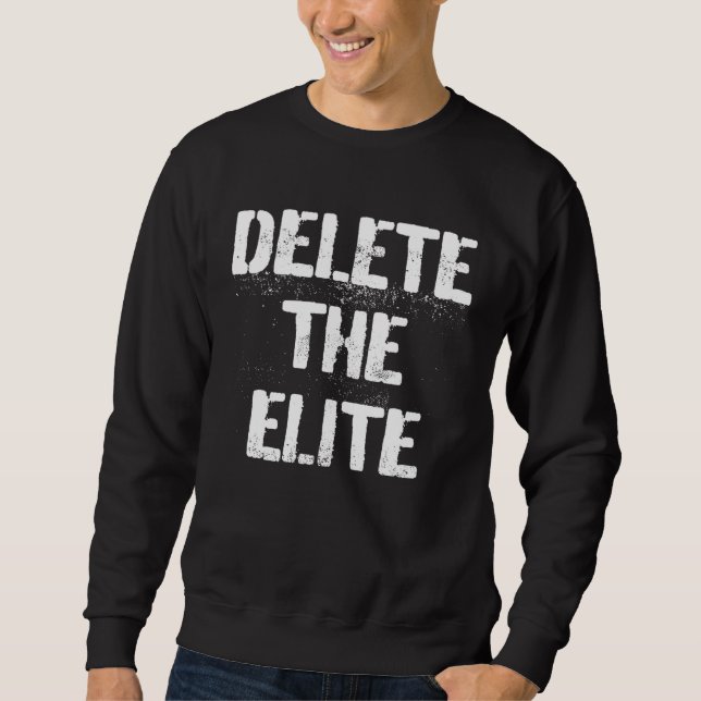 Delete The Elite Punk Goth Politics Protest Sweatshirt (Vorderseite)