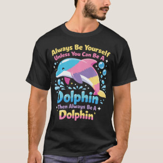 Delfin Sei immer du selbst, außer du kannst ein De T-Shirt