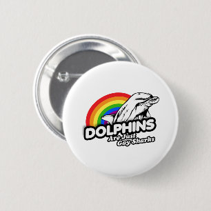 Delfine sind einfach schwule Haie Button