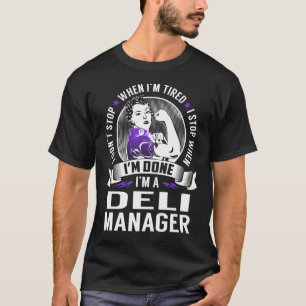 Deli Manager stoppt, wenn ich fertig bin T-Shirt