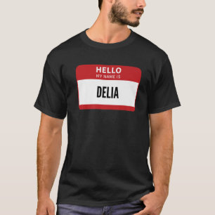 Delia Name Tag, Hallo, mein Name ist Delia T-Shirt