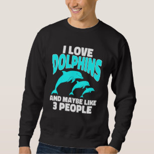 Delphin Ocean I Liebe Delphine und vielleicht wie Sweatshirt