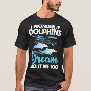 Delphine Dream - Delphinflüstermarinbiologe T-Shirt