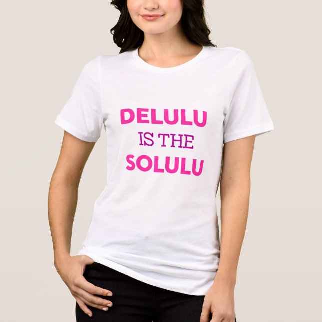 DELULU IS THE SOLULU Tri-Blend SHIRT (Vorderseite)