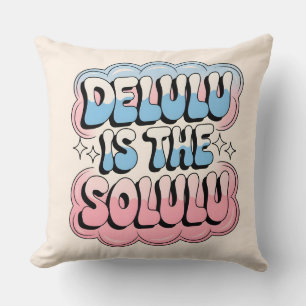 Delulu ist das Solulu Kissen
