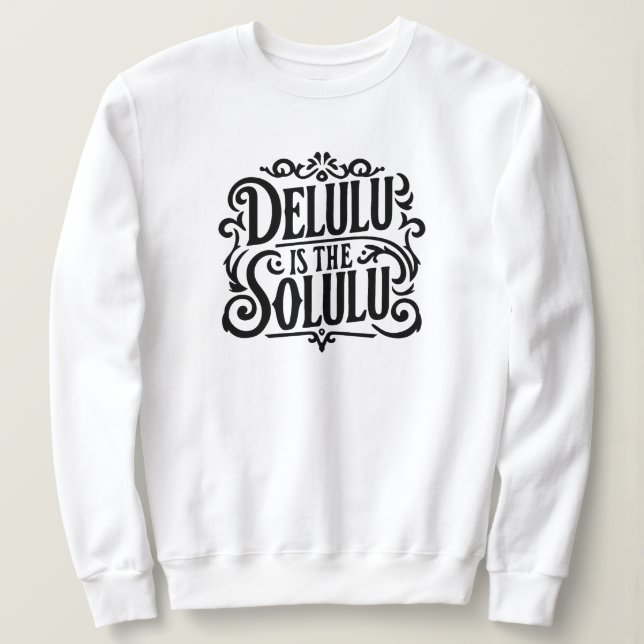 Delulu ist das Solulu Sweatshirt (Design vorne)