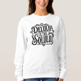 Delulu ist das Solulu Sweatshirt