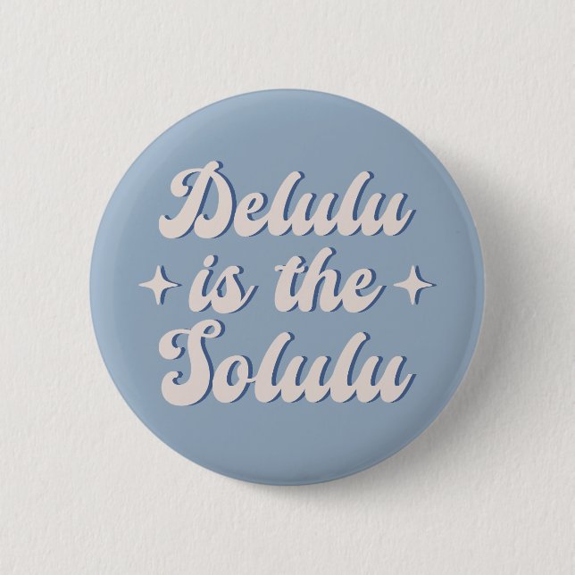 Delulu ist der Solulu Button (Vorderseite)