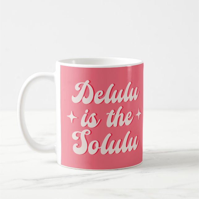 Delulu ist der Solulu Kaffeetasse (Links)