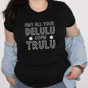Delulu kommen trulu Manifestation Tik Tok K-Pop Ge T-Shirt