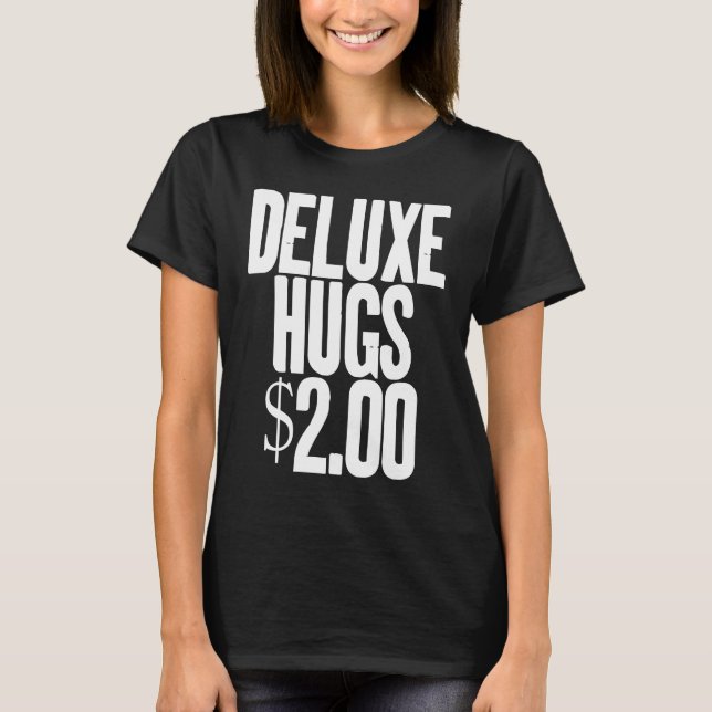 Deluxe Hugs $2 00 Hugs Cuddle Cuddling T-Shirt (Vorderseite)