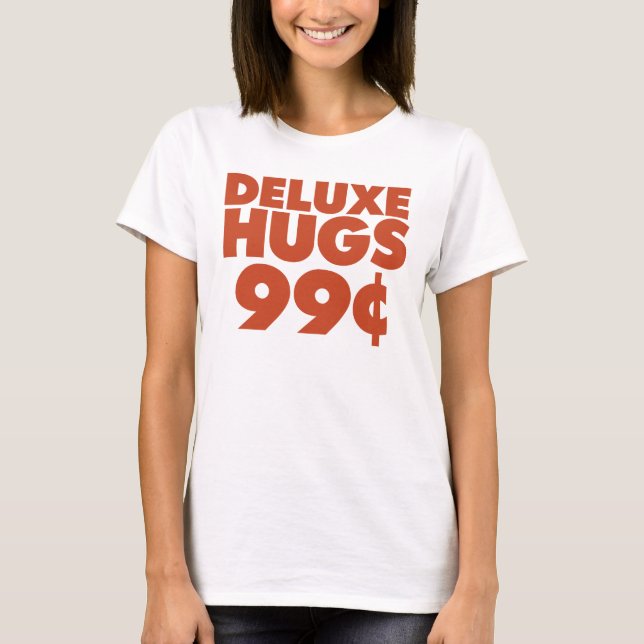 Deluxe Hugs 99 Cent T-Shirt (Vorderseite)