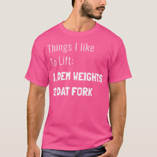 Dem Weights Dat Fork T-Shirt