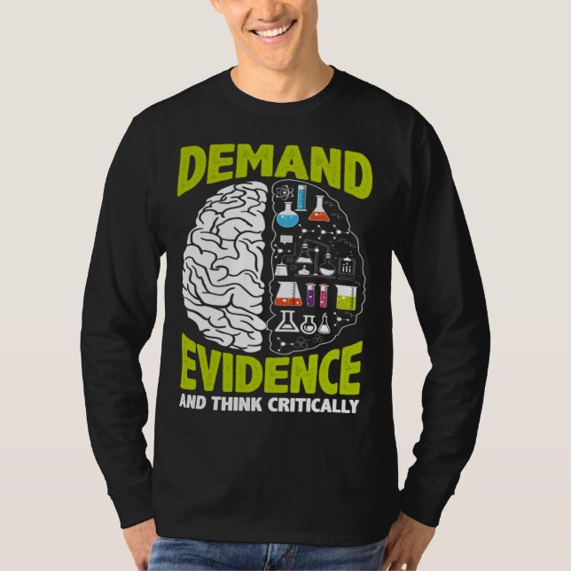 Demand Evidence And Think Critically Scientist Sci T-Shirt (Vorderseite)