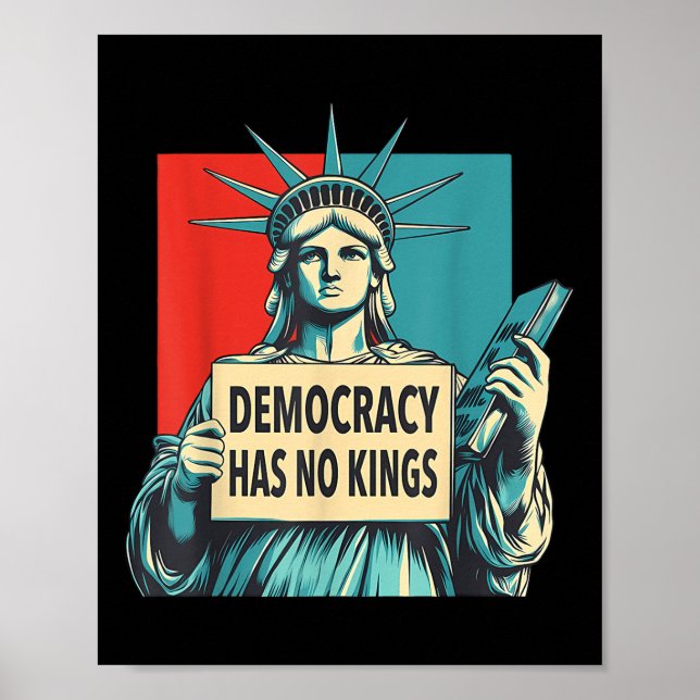 Democracy Has No Kings 4th Of July Statue Of Liber Poster (Vorne)