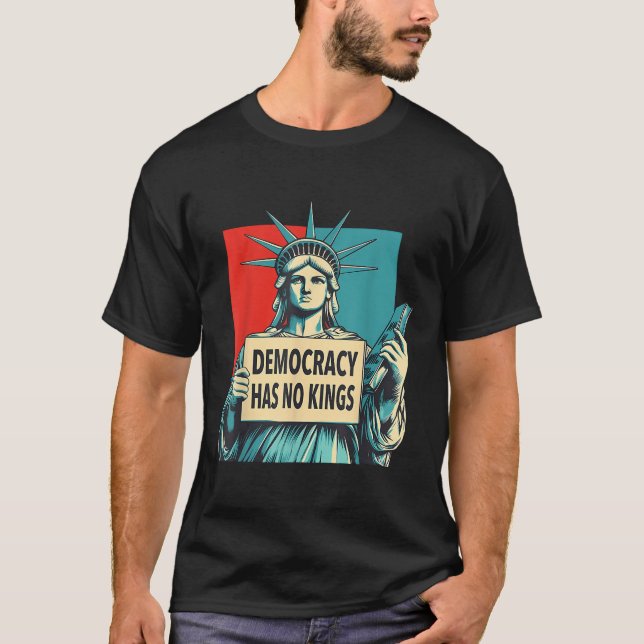 Democracy Has No Kings 4th Of July Statue Of Liber T-Shirt (Vorderseite)