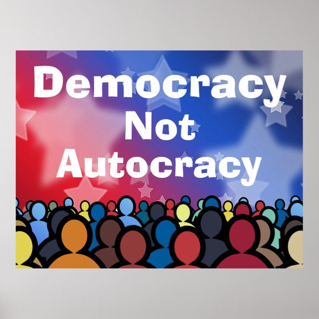 Democracy Not Autocracy Poster (Vorne)