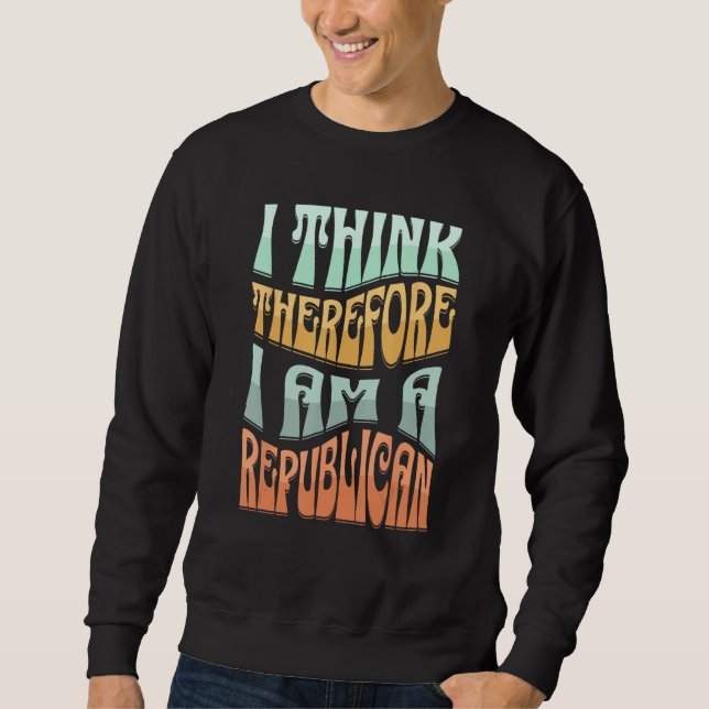 Democrat Proud Saying I Think Therefore I Am A Rep Sweatshirt (Vorderseite)