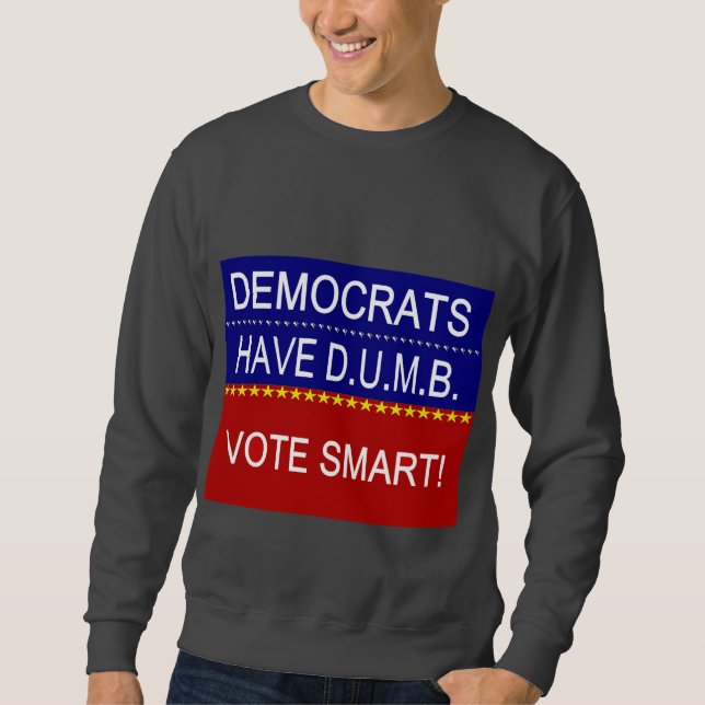 Demokraten haben DUMB Sweatshirt (Vorderseite)