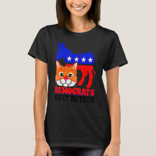 Demokraten Machen Es Besser Katze Politik USA Amer T-Shirt