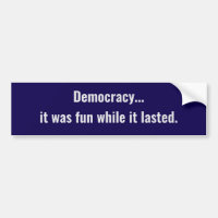 Demokratie... es hat Spaß gemacht, während sie and