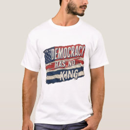 Demokratie hat keinen König T-Shirt
