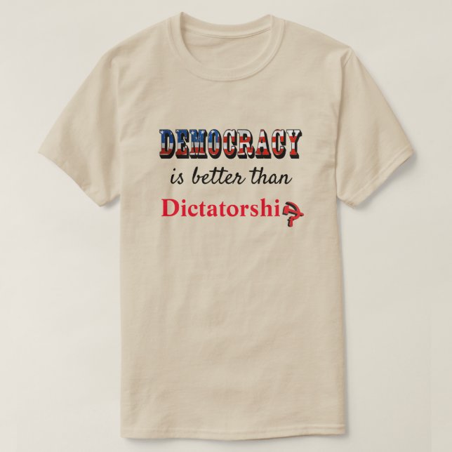Demokratie ist besser als Diktatur T-Shirt (Design vorne)