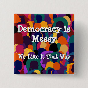 Demokratie ist chaotisch button