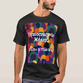 Demokratie ist chaotisch  T-Shirt