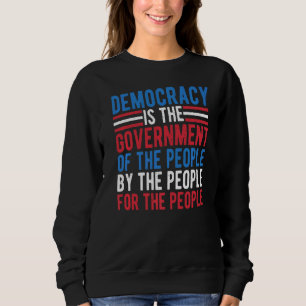 Demokratie ist die Regierung des Volkes für die Sweatshirt