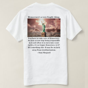 Demokratie ist eine sehr zerbrechliche Sache. T-Shirt