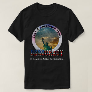 DEMOKRATIE ist kein Zuschauersport T-Shirt