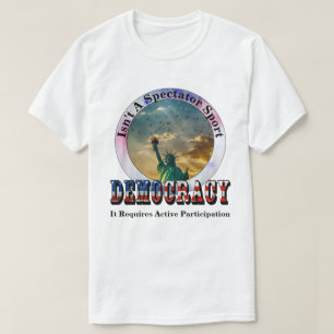 DEMOKRATIE ist kein Zuschauersport T-Shirt