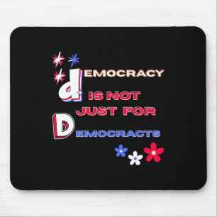 Demokratie ist nicht nur für Demokraten  Mousepad