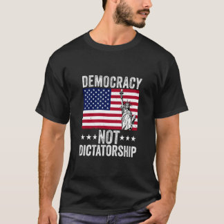 Demokratie Nicht Diktatur Amerikanische Flagge Pat T-Shirt