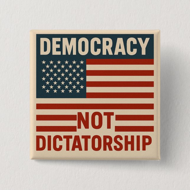DEMOKRATIE, NICHT DIKTATUR BUTTON (Vorderseite)