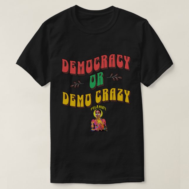 Demokratie Oder Demo Crazy Pan-Afrikanischer Afrob T-Shirt (Design vorne)