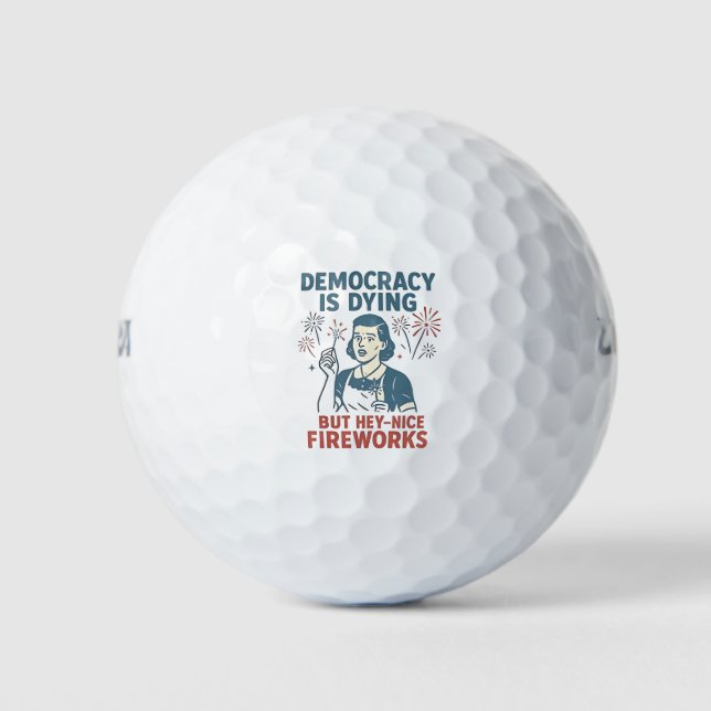 Demokratie stirbt, aber Hey, nette Feuerwerke Golfball (Vorderseite)