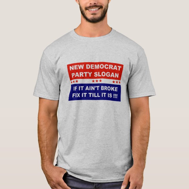 Demokratischer Slogan für neues Party, wenn es nic T-Shirt (Vorderseite)