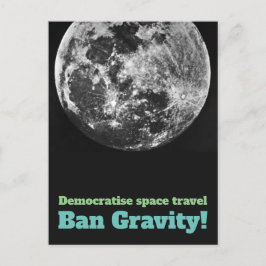 Demokratisieren Raumfahrt - Ban Gravity! Postkarte