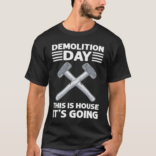 Demolition Day This Is House It Goinu2019 House De T-Shirt (Vorderseite)