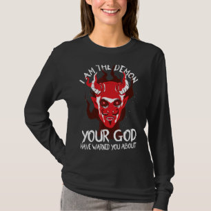 Demon, ich sei der Dämon, den dein Gott dich gewar T-Shirt