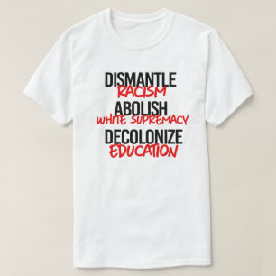 Demontage des Rassismus Abolish White Supremacy T-Shirt