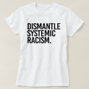 Demontage systemischen Rassismus T-Shirt