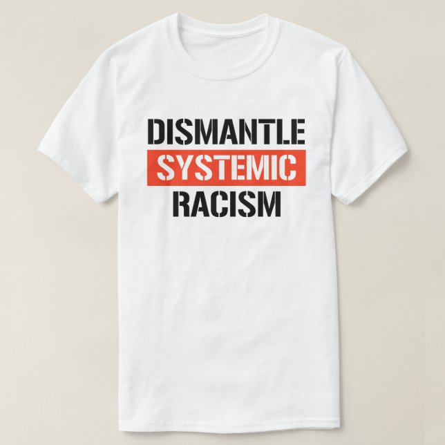 Demontage systemischen Rassismus T-Shirt (Design vorne)