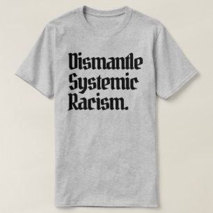 Demontage systemischen Rassismus T-Shirt